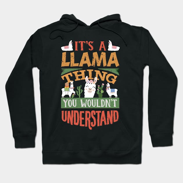 It's A Llama Thing You Wouldnt Understand - Gift For Llama Alpaca Lovers Hoodie by giftideas